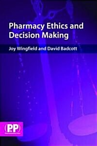Pharmacy Ethics and Decision Making (Paperback, 1st)