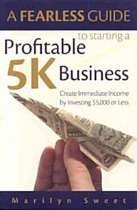 A Fearless Guide to Starting a Profitable 5k Business (Paperback)