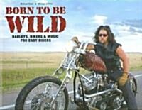 Born to Be Wild (Hardcover, Compact Disc)