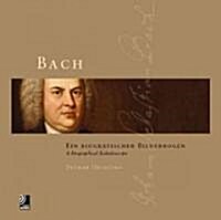 Bach: A Biographical Kaleidoscope [With CD] (Hardcover)