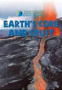 Earths Core and Crust (Library Binding)