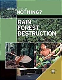 Rain Forest Destruction (Library Binding)