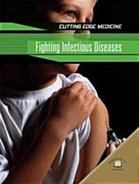 Fighting Infectious Diseases (Library Binding)
