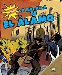 La Batalla de El 햘amo (the Battle of the Alamo) = The Battle of the Alamo (Library Binding)
