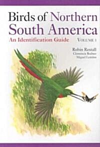 Birds of Northern South America Volume 1: Species Accounts: An Identification Guide (Paperback)