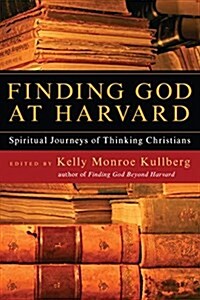 Finding God at Harvard: Spiritual Journeys of Thinking Christians (Paperback)