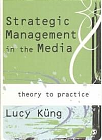 Strategic Management in the Media : Theory to Practice (Paperback)