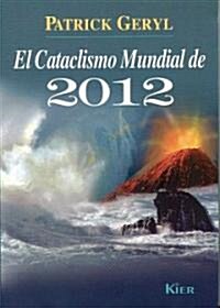 El Cataclismo Mundial de 2012 (Paperback)