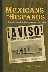Mexicans and Hispanos in Colorado Schools and Communities, 1920-1960 (Hardcover)