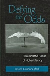 Defying the Odds: Class and the Pursuit of Higher Literacy (Hardcover)