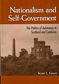 Nationalism and Self-Government: The Politics of Autonomy in Scotland and Catalonia (Hardcover)