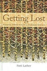 Getting Lost: Feminist Efforts Toward a Double(d) Science (Hardcover)