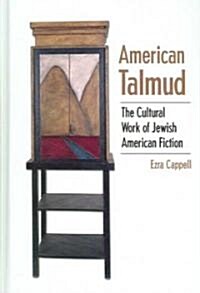 American Talmud: The Cultural Work of Jewish American Fiction (Hardcover)