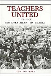 Teachers United: The Rise of New York State United Teachers (Hardcover)