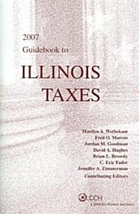 Guidebook to Illinois Taxes 2007 (Paperback)