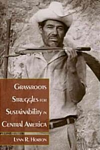 Grassroots Struggles for Sustainability in Central America (Hardcover)