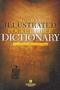 Holman Illustrated Pocket Bible Dictionary: Pocket Reference Edition (Paperback)