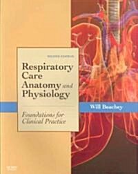Respiratory Care Anatomy and Physiology: Foundations for Clinical Practice (Paperback, 2nd)
