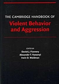 The Cambridge Handbook of Violent Behavior and Aggression (Paperback)