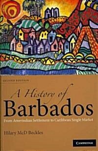 A History of Barbados : From Amerindian Settlement to Caribbean Single Market (Paperback, 2 Revised edition)