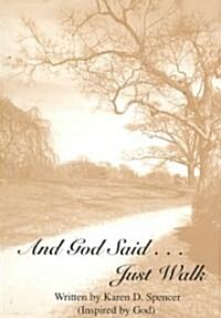 And God Said...Just Walk (Paperback)