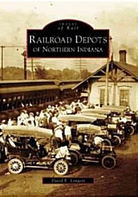 Railroad Depots of Northern Indiana (Paperback)