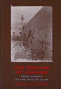 The Origins of Judaism : From Canaan to the Rise of Islam (Paperback)