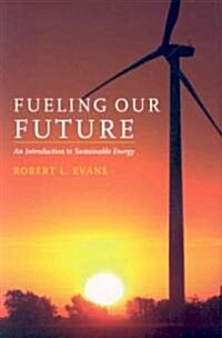 Fueling Our Future: An Introduction to Sustainable Energy (Paperback)