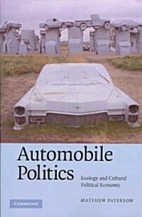 Automobile Politics : Ecology and Cultural Political Economy (Paperback)