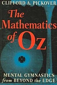 The Mathematics of Oz : Mental Gymnastics from Beyond the Edge (Paperback)