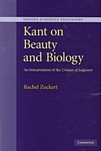 Kant on Beauty and Biology : An Interpretation of the Critique of Judgment (Hardcover)