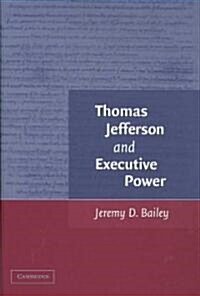 Thomas Jefferson and Executive Power (Hardcover)