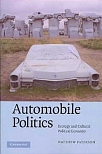Automobile Politics : Ecology and Cultural Political Economy (Hardcover)