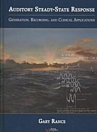 Auditory Steady-State Response: Generation, Recording, and Clinical Applications (Hardcover)