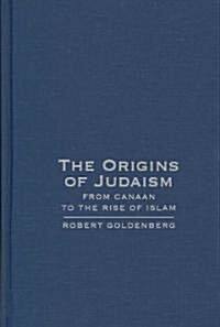 The Origins of Judaism : From Canaan to the Rise of Islam (Hardcover)