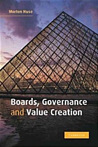 Boards, Governance and Value Creation : The Human Side of Corporate Governance (Hardcover)