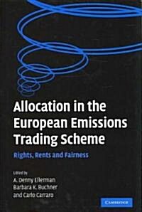 Allocation in the European Emissions Trading Scheme : Rights, Rents and Fairness (Hardcover)