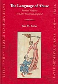 The Language of Abuse: Marital Violence in Later Medieval England (Hardcover)