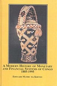 A Modern History of Monetary and Financial Systems of Congo 1885-1995 (Hardcover)