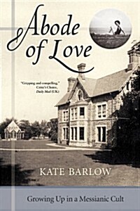 Abode of Love: Growing Up in a Messianic Cult (Paperback)