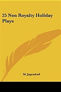 25 Non Royalty Holiday Plays (Paperback)