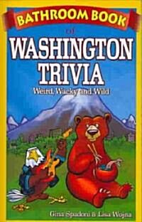 Bathroom Book of Washington Trivia: Weird, Wacky and Wild (Paperback)