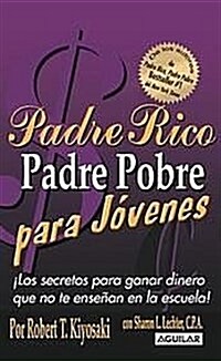 Padre Rico Padre Pobre Para Jovenes/ Rich Dad Poor Dad for Teens (Paperback)