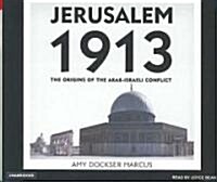 Jerusalem 1913: The Origins of the Arab-Israeli Conflict (Audio CD, CD)