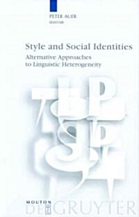 Style and Social Identities: Alternative Approaches to Linguistic Heterogeneity (Hardcover)