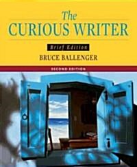 The Curious Writer (Paperback, 2nd, Brief)