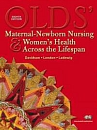 Olds Maternal-Newborn Nursing & Womens Health Across the Lifespan (Hardcover, CD-ROM, 8th)