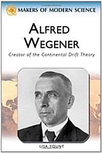 Alfred Wegener: Creator of the Continental Drift Theory (Hardcover)