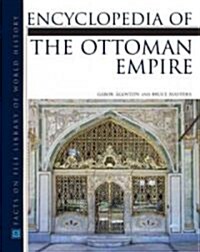 Encyclopedia of the Ottoman Empire (Hardcover, 1st)