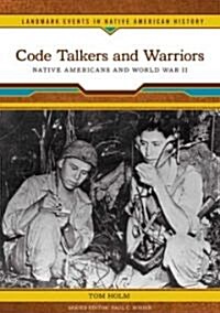 Code Talkers and Warriors: Native Americans and World War II (Library Binding)
